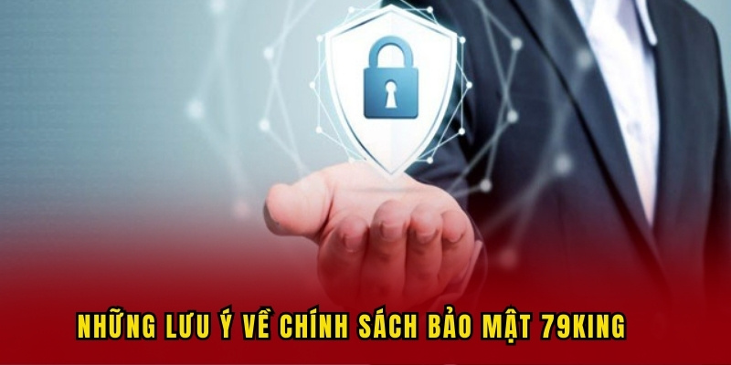 luu-y-ve-chinh-sach-bao-mat-79king